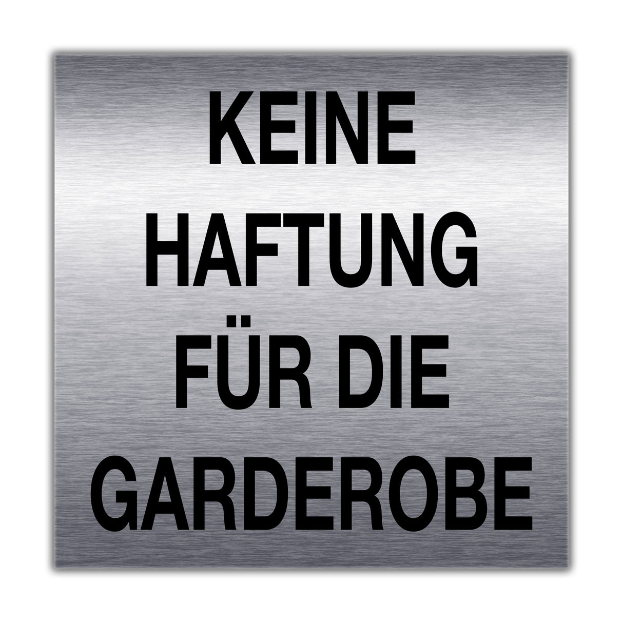 Türschild Edelstahl optik KEINE HAFTUNG FÜR DIE GARDEROBE