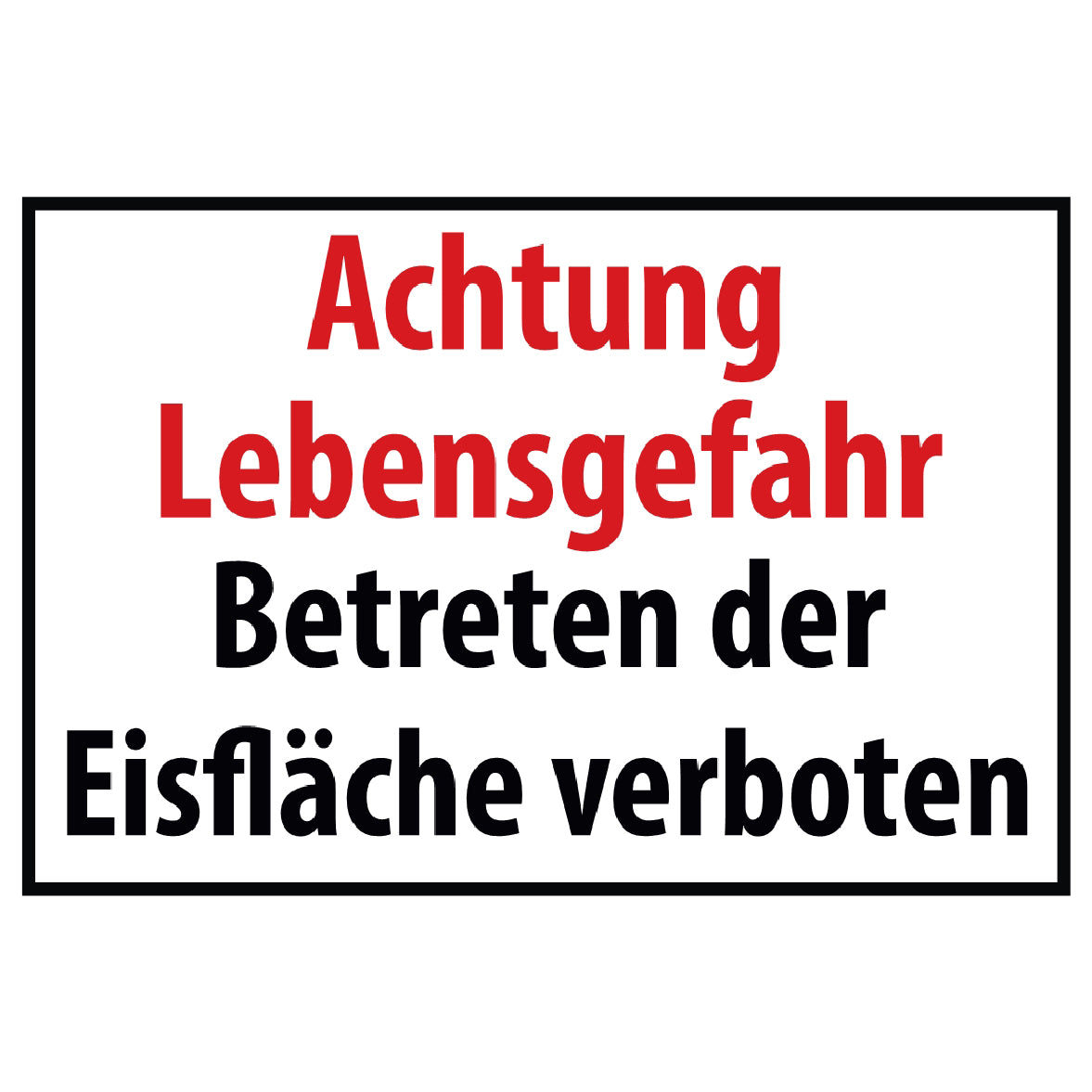 Achtung Lebsgefahr Eisfläche Schild