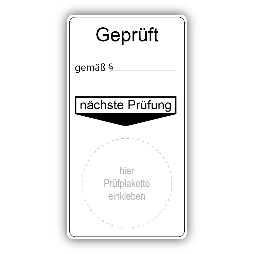 Geprüft gemäß §…, nächste Prüfung